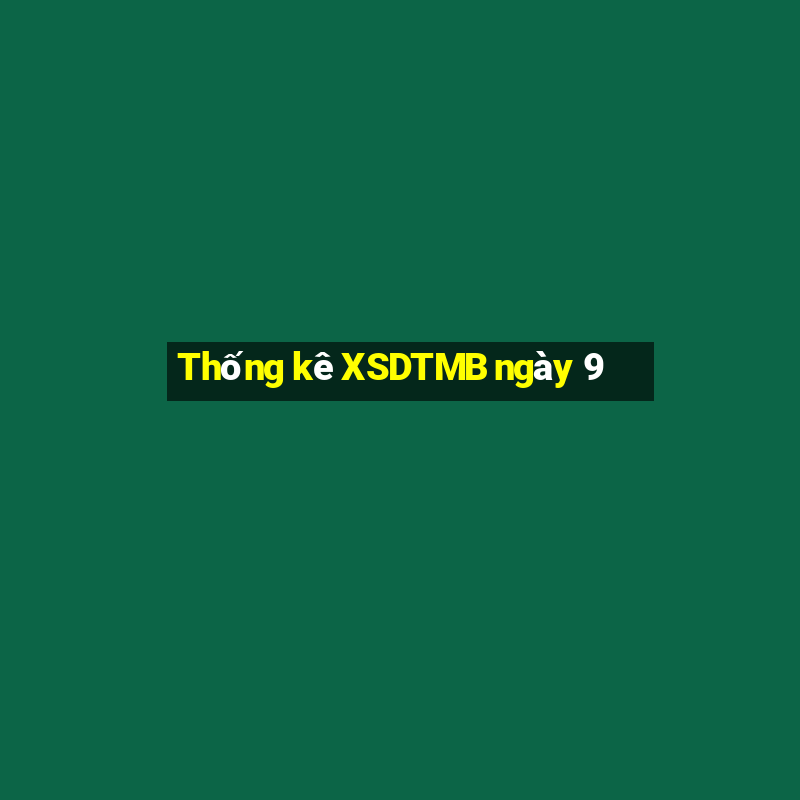 Thống kê XSDTMB ngày 9