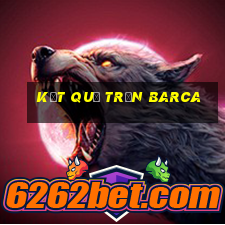 kết quả trận barca