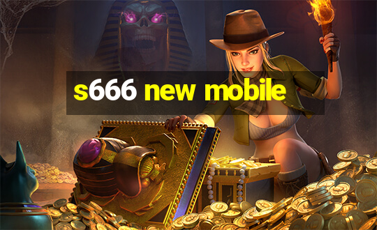 s666 new mobile