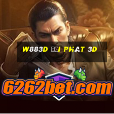 W883d đại phát 3d