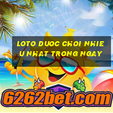 loto duoc choi nhieu nhat trong ngay