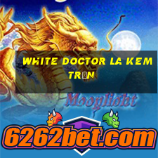 white doctor la kem trộn