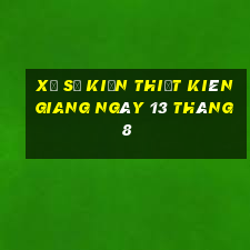 xổ số kiến thiết kiên giang ngày 13 tháng 8