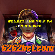 wellbet Đăng nhập Phiên bản web