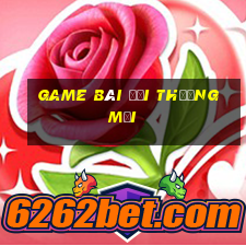 game bài đổi thưởng mới