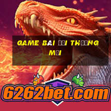 game bài đổi thưởng mới