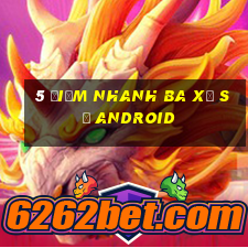 5 điểm nhanh ba xổ số Android