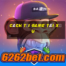 cách tải game tài xỉu