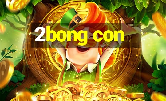 2bong con