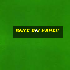 Game Bài Hanzii