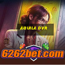 aquila dvr