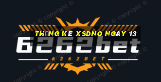 Thống kê XSDNO ngày 13