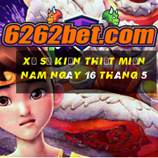 xổ số kiến thiết miền nam ngày 16 tháng 5