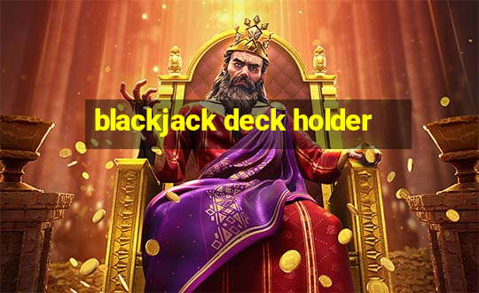 blackjack deck holder