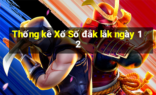 Thống kê Xổ Số đắk lắk ngày 12