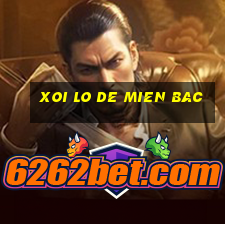 xoi lo de mien bac