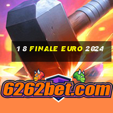 1 8 finale euro 2024