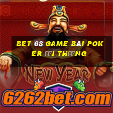 Bet 68 Game Bài Poker Đổi Thưởng