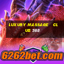 luxury massage   club 368