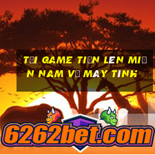 tải game tiến lên miền nam về máy tính