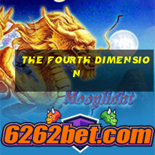 the fourth dimension