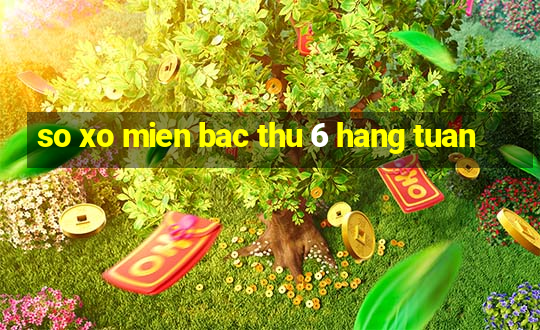 so xo mien bac thu 6 hang tuan