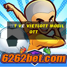 đặt vé vietlott mobilott