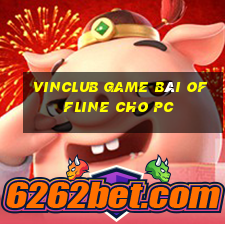 Vinclub Game Bài Offline Cho Pc