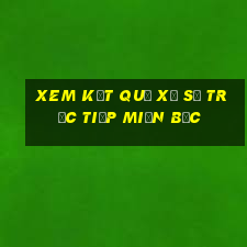 xem kết quả xổ số trực tiếp miền bắc