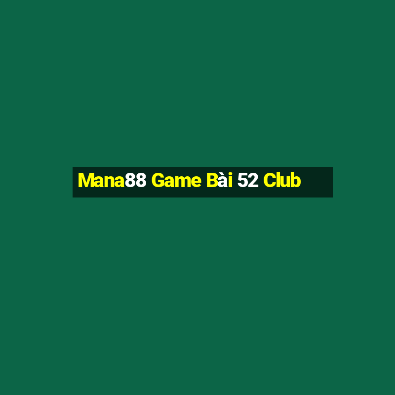 Mana88 Game Bài 52 Club