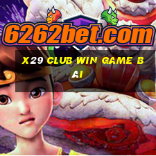 X29 Club Win Game Bài