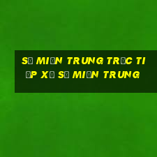 số miền trung trực tiếp xổ số miền trung