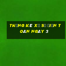 Thống kê xổ Số Điện Toán ngày 3