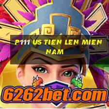 p111 us tien len mien nam