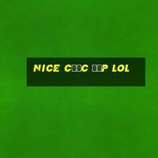 nice Cược Đẹp lol