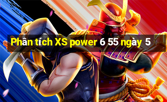 Phân tích XS power 6 55 ngày 5