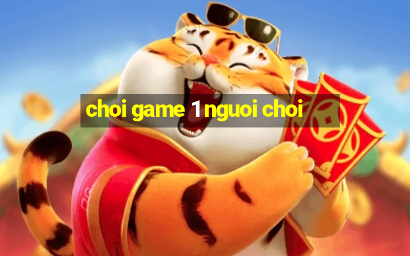 choi game 1 nguoi choi