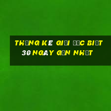 thống kê giải đặc biệt 30 ngày gần nhất