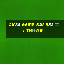 Ok88 Game Bài B52 Đổi Thưởng