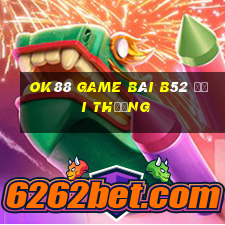 Ok88 Game Bài B52 Đổi Thưởng