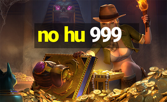 no hu 999