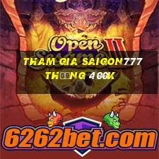 Tham gia Saigon777 Thưởng 400k