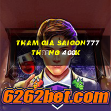 Tham gia Saigon777 Thưởng 400k