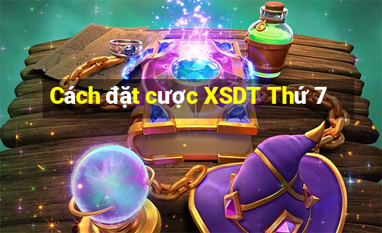 Cách đặt cược XSDT Thứ 7