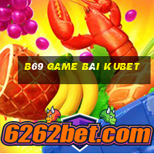 B69 Game Bài Kubet