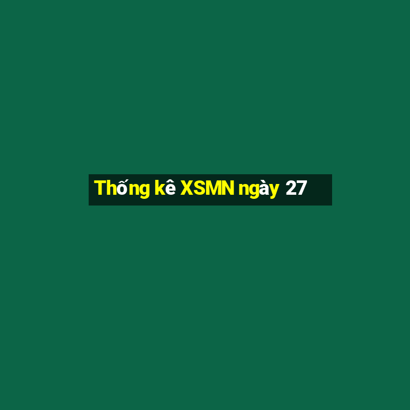 Thống kê XSMN ngày 27