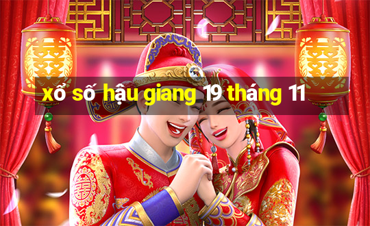 xổ số hậu giang 19 tháng 11