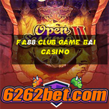 Fa88 Club Game Bài Casino