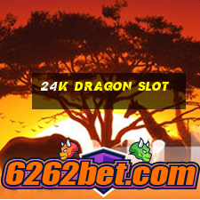 24k dragon slot