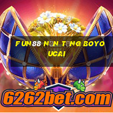 Fun88 nền tảng BoyouCai